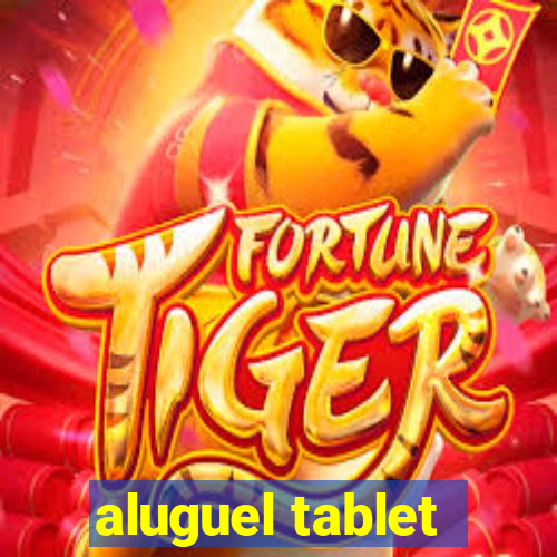 aluguel tablet